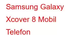 Samsung Galaxy Xcover 8 Mobil Telefon Xüsusiyyətləri