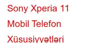 Sony Xperia 11 Mobil Telefon Xüsusiyyətləri