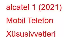 alcatel 1 (2021) Mobil Telefon Xüsusiyyətləri