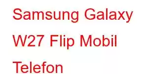 Samsung Galaxy W27 Flip Mobil Telefon Xüsusiyyətləri