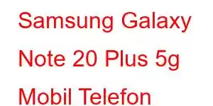 Samsung Galaxy Note 20 Plus 5g Mobil Telefon Xüsusiyyətləri