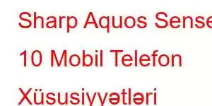 Sharp Aquos Sense 10 Mobil Telefon Xüsusiyyətləri