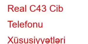 Real C43 Cib Telefonu Xüsusiyyətləri