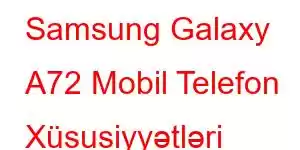 Samsung Galaxy A72 Mobil Telefon Xüsusiyyətləri