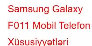 Samsung Galaxy F011 Mobil Telefon Xüsusiyyətləri