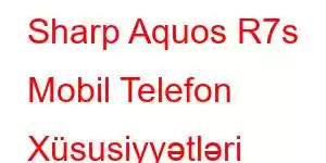 Sharp Aquos R7s Mobil Telefon Xüsusiyyətləri