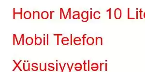 Honor Magic 10 Lite Mobil Telefon Xüsusiyyətləri