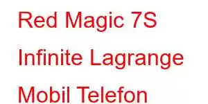 Red Magic 7S Infinite Lagrange Mobil Telefon Xüsusiyyətləri