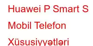 Huawei P Smart S Mobil Telefon Xüsusiyyətləri