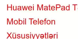 Huawei MatePad T8 Mobil Telefon Xüsusiyyətləri