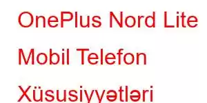 OnePlus Nord Lite Mobil Telefon Xüsusiyyətləri