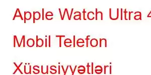 Apple Watch Ultra 4 Mobil Telefon Xüsusiyyətləri