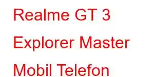 Realme GT 3 Explorer Master Mobil Telefon Xüsusiyyətləri