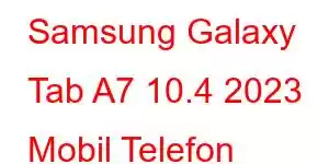 Samsung Galaxy Tab A7 10.4 2023 Mobil Telefon Xüsusiyyətləri