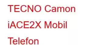 TECNO Camon iACE2X Mobil Telefon Xüsusiyyətləri