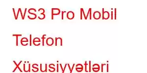 WS3 Pro Mobil Telefon Xüsusiyyətləri