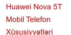 Huawei Nova 5T Mobil Telefon Xüsusiyyətləri