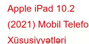 Apple iPad 10.2 (2021) Mobil Telefon Xüsusiyyətləri