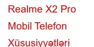 Realme X2 Pro Mobil Telefon Xüsusiyyətləri