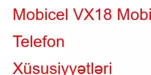 Mobicel VX18 Mobil Telefon Xüsusiyyətləri