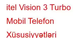 itel Vision 3 Turbo Mobil Telefon Xüsusiyyətləri