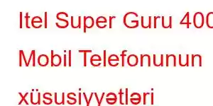 Itel Super Guru 400 Mobil Telefonunun xüsusiyyətləri