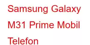 Samsung Galaxy M31 Prime Mobil Telefon Xüsusiyyətləri