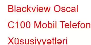 Blackview Oscal C100 Mobil Telefon Xüsusiyyətləri