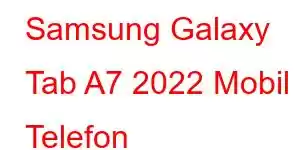 Samsung Galaxy Tab A7 2022 Mobil Telefon Xüsusiyyətləri