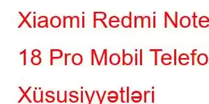 Xiaomi Redmi Note 18 Pro Mobil Telefon Xüsusiyyətləri