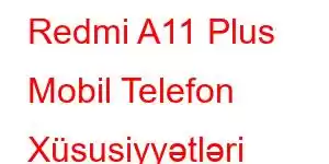 Redmi A11 Plus Mobil Telefon Xüsusiyyətləri