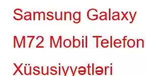 Samsung Galaxy M72 Mobil Telefon Xüsusiyyətləri