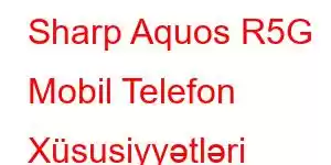 Sharp Aquos R5G Mobil Telefon Xüsusiyyətləri