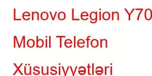 Lenovo Legion Y70 Mobil Telefon Xüsusiyyətləri