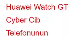 Huawei Watch GT Cyber ​​​​Cib Telefonunun Xüsusiyyətləri