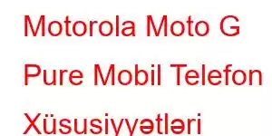 Motorola Moto G Pure Mobil Telefon Xüsusiyyətləri