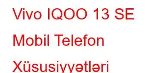 Vivo IQOO 13 SE Mobil Telefon Xüsusiyyətləri