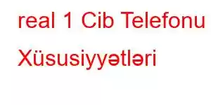 real 1 Cib Telefonu Xüsusiyyətləri