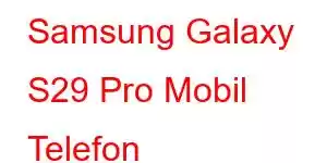 Samsung Galaxy S29 Pro Mobil Telefon Xüsusiyyətləri