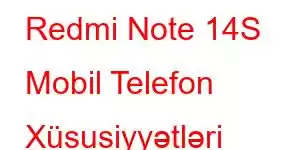 Redmi Note 14S Mobil Telefon Xüsusiyyətləri