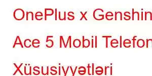 OnePlus x Genshin Ace 5 Mobil Telefon Xüsusiyyətləri