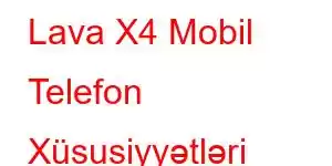 Lava X4 Mobil Telefon Xüsusiyyətləri