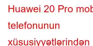 Huawei 20 Pro mobil telefonunun xüsusiyyətlərindən həzz alın