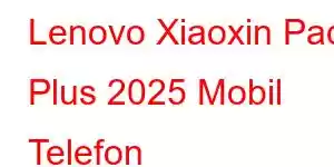 Lenovo Xiaoxin Pad Plus 2025 Mobil Telefon Xüsusiyyətləri