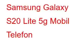 Samsung Galaxy S20 Lite 5g Mobil Telefon Xüsusiyyətləri