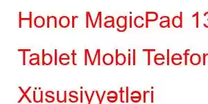 Honor MagicPad 13 Tablet Mobil Telefon Xüsusiyyətləri