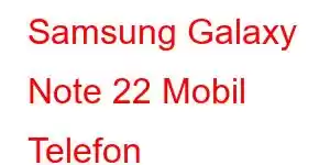 Samsung Galaxy Note 22 Mobil Telefon Xüsusiyyətləri