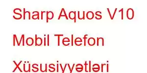 Sharp Aquos V10 Mobil Telefon Xüsusiyyətləri