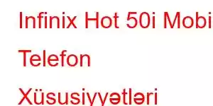 Infinix Hot 50i Mobil Telefon Xüsusiyyətləri