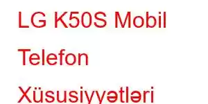 LG K50S Mobil Telefon Xüsusiyyətləri